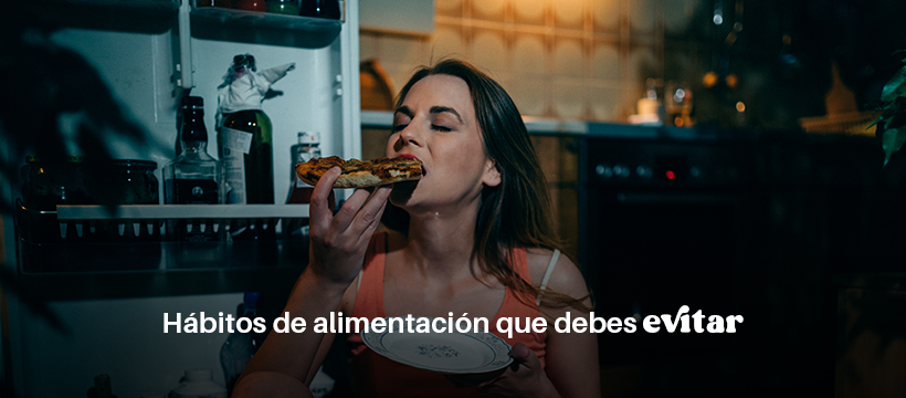Hábitos alimenticios que debes evitar